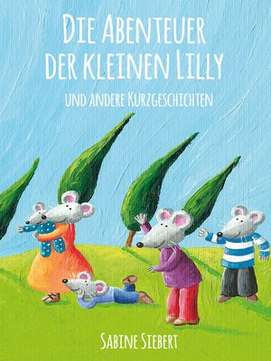 cover image of Die Abenteuer der kleinen Lilly und andere Kurzgeschichten